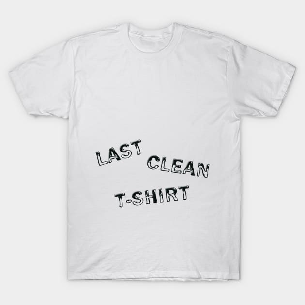 Last clean t-shirt T-Shirt by DonStanis